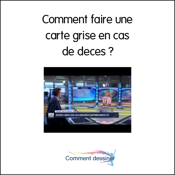 Comment faire une carte grise en cas de deces